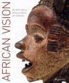 African Vision: The Walt Disney-Tishman African Art Collection - Christine Mullen Kreamer