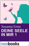 Deine Seele in mir 1: neobooks Serials (Knaur eBook) (German Edition) - Susanna Ernst