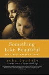 Something Like Beautiful: One Single Mother's Story - asha bandele