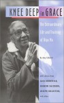 Knee Deep in Grace: The Extraordinary Life and Teaching of Dipa Ma - Amy Schmidt