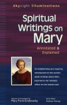 Spiritual Writings on Mary: Annotated & Explained - Andrew Harvey, Mary Ford-Grabowsky