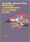 Tangueces y Lunfardismos de La Cumbia Villera - Marcelo H. Oliveri, José Gobello