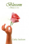 Blossom (A Bloom Novella) - Cathy Jackson