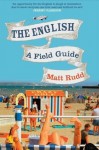 The English: A field guide - Matt Rudd