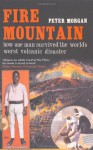 Fire Mountain: How One Man Survived the World's Worst Volcanic Disaster - Peter Morgan