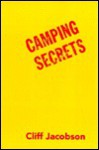 Camping Secrets: A Lexicon of Camping Tips Only the Experts Know - Cliff Jacobson, Keith Moen