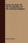 Essays on Some of the Peculiarities of the Christian Religion - Richard Whately