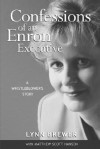 Confessions of an Enron Executive: A Whistleblower's Story - Brewer Lynn, Matthew Scott Hansen, Brewer Lynn