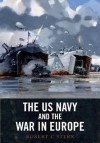 The US Navy and the War in Europe - Robert C. Stern