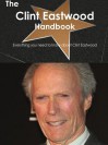 The Clint Eastwood Handbook - Everything You Need to Know about Clint Eastwood - Emily Smith