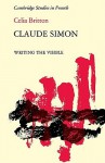 Claude Simon: Writing the Visible - Celia Britton