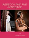 Rebecca and the Renegade - Michael Schneider