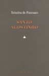 Santo Agostinho (comentários) - Teixeira de Pascoaes, Pinharanda Gomes