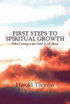 First Steps to Spiritual Growth: What Coming to the Earth Is All about - Harold Thomas