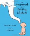 The Masterwork of a Painting Elephant - Michelle Cuevas, Ed Young