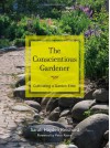 The Conscientious Gardener: Cultivating a Garden Ethic - Sarah Hayden Reichard