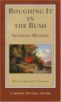 Roughing It in the Bush - Susanna Moodie, Michael Peterman