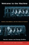 Welcome to the Machine: Science, Surveillance, and the Culture of Control - Derrick Jensen, George Draffan