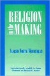 Religion in the Making - Alfred North Whitehead