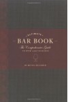 The Ultimate Bar Book: The Comprehensive Guide to Over 1,000 Cocktails - Mittie Hellmich