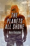 The Planets All Shone - Nora Fleischer