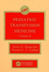 Pediatric Transfusion Medicine, Volume II - Duke Kasprisin, Naomi Luban