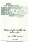 Multimedia Interface Design in Education - Alistair D.N. Edwards, Simon Holland