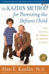 The Kazdin Method for Parenting the Defiant Child - Alan E Kazdin