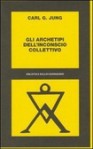 Gli archetipi dell'inconscio collettivo - C.G. Jung, E. Schanzer, A. Vitolo