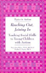 Reaching Out, Joining in: Teaching Social Skills to Young Children with Autism (Topics in Autism) - Mary Jane Weiss, Mary Jane Gill-Weiss, Sandra L. Harris