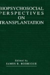 Biopsychosocial Perspectives on Transplantation - James R. Rodrigue