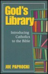 God's Library: Introducing Catholics to the Bible - Joe Paprocki