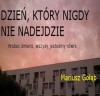 Dzień, który nigdy nie nadejdzie - Mariusz Gołąb