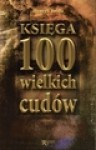 Księga 100 wielkich cudów - Henryk Bejda