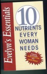 Evelyn's Essentials. 10 Nutrients Every Woman Needs. Recipe Collection. (Featuring an exclusive Recipe Collection from Evelyn Tribole!) - Evelyn Tribole