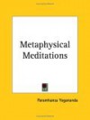 Metaphysical Meditations - Paramahansa Yogananda