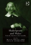 Shakespeare and Wales: From the Marches to the Assembly - Willy Maley, Philip Schwyzer