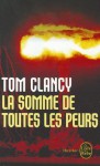 La Somme de Toutes les Peurs - Tom Clancy