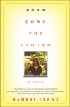 Burn Down the Ground: A Memoir - Kambri Crews