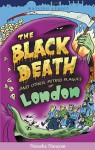 The Black Death and Other Putrid Plagues of London - Natasha Narayan