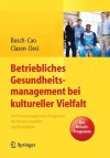 Betriebliches Gesundheitsmanagement Bei Kultureller Vielfalt: Ein Stressmanagement-Programm Fur Service, Gewerbe Und Produktion - Christine Busch, Patrizia Cao, Julia Clasen, Nicole Deci