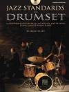 Jazz Standards for Drumset: A Comprehensive Guide to Authentic Jazz Playing Using 12 Must-Know Tunes - Brian Fullen