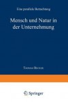 Mensch Und Natur in Der Unternehmung: Eine Parallele Betrachtung - Thomas Becker