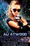 Huntress Takes All (Huntress Chronicles) - Ali Atwood