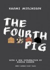 Fourth Pig - Naomi Mitchison