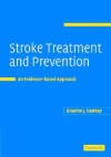 Stroke Treatment and Prevention: An Evidence-Based Approach - Graeme Hankey