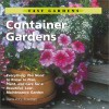 Container Gardens: Everything You Need to Know to Plan, Plant, and Care for a Beautiful, Low-Maintenance Garden - Daria Price Bowman