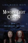 Morning Light Coven: Book 1: Old Grudges - New Wars: Book 1: Old Grudges - New Wars - Lisa Marie Main