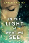 In the Light of What We See - Sarah Painter