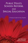 Public Policy, School Reform, and Special Education: A Practical Guide for Every Teacher - James Ysseldyke, Bob Algozzine